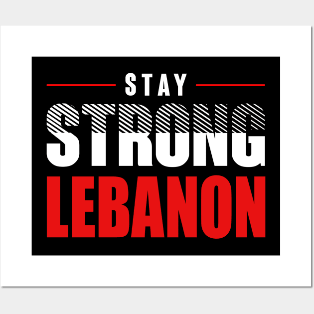 Stay Strong Lebanon - Pray For Lebanon Wall Art by oskibunde